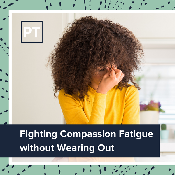 Fighting Compassion Fatigue without Wearing Out
