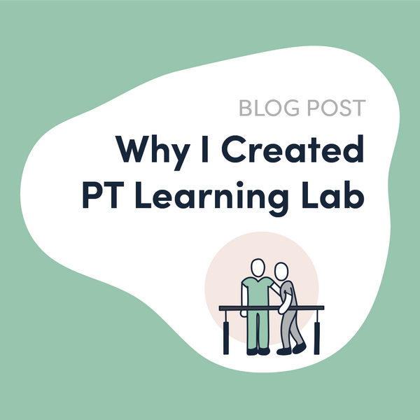 Why I Created PT Learning Lab
