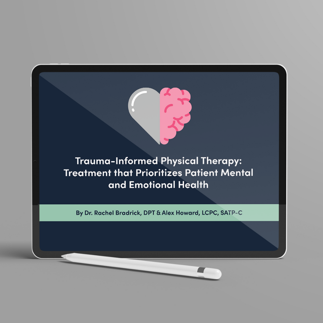 Trauma-Informed Physical Therapy: Treatment that Prioritizes Patient Mental and Emotional Health (CEU)